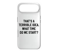 That's A Terrible Idea What Time Do We Start Funny Quote Case for iPhone Air