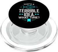 That's A Terrible Idea What Time Fisherman Fishing Lover PopSockets PopGrip for MagSafe