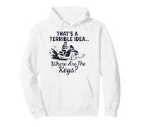That's A Terrible Idea... Where Are The Keys? Snowmobile Hum Pullover Hoodie