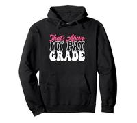 That's Above My Pay Grade Funny Job Stress Worker Retirement Pullover Hoodie
