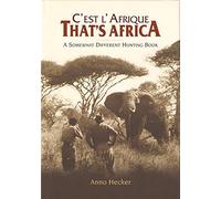 That's Africa: C'est L' Afrique. A Somewhat Different Hunting Book