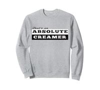That's an Absolute Creamer, who loves a pint Sweatshirt