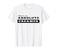 That's an Absolute Creamer, who loves a pint T-Shirt