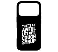 That's An Awful Lot Of Cough Syrup Case for iPhone 17 Pro
