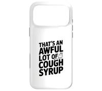 That's An Awful Lot Of Cough Syrup Case for iPhone 17 Pro Max