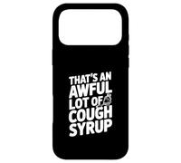 That's An Awful Lot Of Cough Syrup Case for iPhone 17 Pro Max