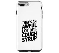 That's An Awful Lot Of Cough Syrup Case for iPhone 7 Plus/8 Plus