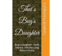 That's Bug's Daughter: Bug’s Daughter: Grief, Silence, and the Long Return to Joy