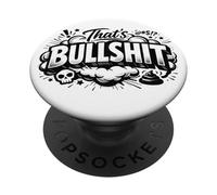 That's Bullshit - Funny Statement for Humour & Everyday Life PopSockets Adhesive PopGrip