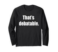 That's Debatable Funny Debate Team Long Sleeve T-Shirt