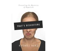 That's Disgusting: Unraveling the Mysteries of Repulsion: Unravelling the Mysteries of Repulsion
