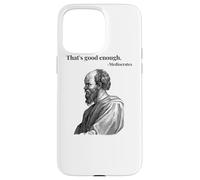 That's good enough. Mediocrates - black | Funny Philosopher Case for iPhone 15 Pro Max