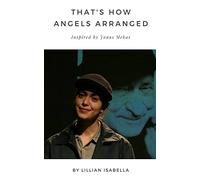 That's How Angels Arranged: Inspired by Jonas Mekas The Godfather of Avant-Garde Cinema