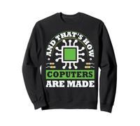 That's how computers are made Fun Software Hardware Engineer Sweatshirt