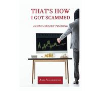 That's How I Got Scammed Doing Online Trading: Financial Education for Investors. Avoid Financial Fraud in Online Trading by Learning How Scammers ... True Story of Falling Victim to a Forex Scam.