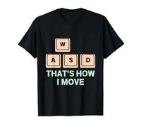 That's How I Move Funny Gaming Gamer Quote WASD T-Shirt