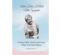 That's How I Roll, Netti Spaghetti: Finding Faith, Humor and Hope When Life Gets Messy