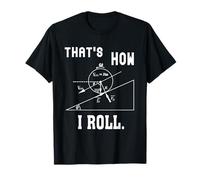 That's How I Roll T-Shirt Physics Lovers 03 T-Shirt