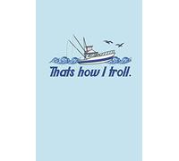 That's How I Troll: Funny 2 Year Undated Weekly Planner For Those Who Love To Fish