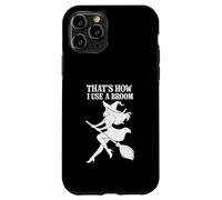 That's How I Use a Broom Funny Witch Case for iPhone 11 Pro