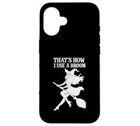 That's How I Use a Broom Funny Witch Case for iPhone 16