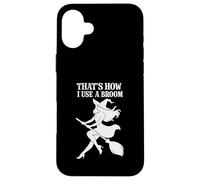 That's How I Use a Broom Funny Witch Case for iPhone 16 Plus