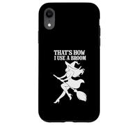 That's How I Use a Broom Funny Witch Case for iPhone XR