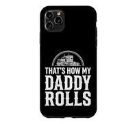 That's How My Daddy Rolls Trucker Truck Driver Dad Case for iPhone 11 Pro Max