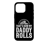 That's How My Daddy Rolls Trucker Truck Driver Dad Case for iPhone 16 Pro