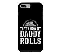 That's How My Daddy Rolls Trucker Truck Driver Dad Case for iPhone 7 Plus/8 Plus