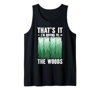 Thats It Im Moving to The Woods Camping Hiking Escape Tank Top