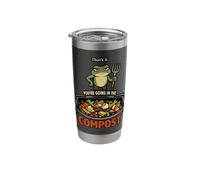 Thats It Your Going in The Compost Frog Gardener Pitchfork Stainless Steel Insulated Tumbler