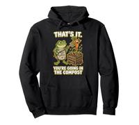 Thats It Your Going in The Compost Funny Garden Frog Pullover Hoodie
