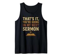 Thats It You're Going in My Next Sermon Church Pastor Humor Tank Top