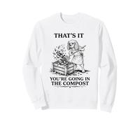 That's It You're Going in The Compost Cavalier King Spaniel Sweatshirt