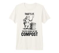 That's It You're Going in The Compost, Frog, Gardener Premium T-Shirt