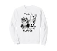 That's It You're Going in The Compost Frog Gardening Sweatshirt