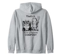 That's It You're Going in The Compost Frog Gardening Zip Hoodie