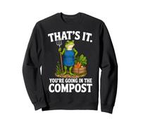 That's It You're Going in The Compost Fun Garden Frog Sweatshirt