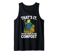 That's It You're Going in The Compost Fun Garden Frog Tank Top