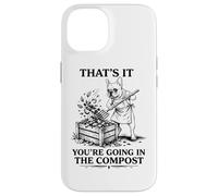 That's It You're Going in The Compost Funny French Bulldog Case for iPhone 14