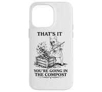That's It You're Going in The Compost Funny French Bulldog Case for iPhone 14 Pro Max