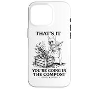 That's It You're Going in The Compost Funny French Bulldog Case for iPhone 16 Pro