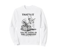 That's It You're Going in The Compost Funny French Bulldog Sweatshirt