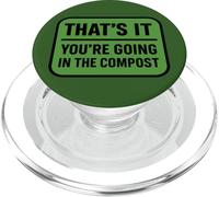 That's It You're Going In The Compost Funny Gardening Quote PopSockets PopGrip for MagSafe