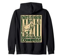 That's it you're going in the compost Funny Goose Zip Hoodie