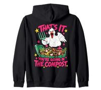 That's it you're going in the compost Funny Goose Zip Hoodie