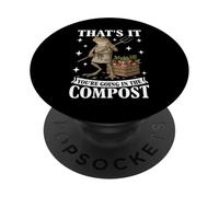 That's It You're Going In The Compost Funny Meme Gardening PopSockets Adhesive PopGrip