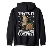 That's It You're Going In The Compost Funny Meme Gardening Zip Hoodie