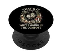 Thats It Youre Going In The Compost Funny Opossum Gardening PopSockets Adhesive PopGrip